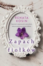 Zapach fiokw, Renata Kosin
