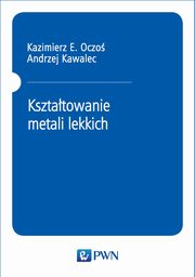 Ksztatowanie metali lekkich, Kazimierz E. Oczo, Andrzej Kawalec