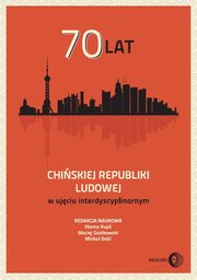 ksiazka tytu: 70 lat Chiskiej Republiki Ludowej w ujciu interdyscyplinarnym autor: Praca zbiorowa