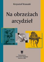 ksiazka tytu: Na obrzeach arcydzie - 03 Skd si wziy Medaliony, cieniam sowa niczym poprg, O pisarstwie Wojciecha Giecy autor: Krzysztof Krasuski