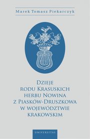 Dzieje rodu Krasuskich herbu Nowina z Piaskw-Druszkowa w wojewdztwie krakowskim, Marek Tomasz Piekarczyk
