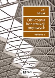 ksiazka tytu: Obliczenia konstrukcji prtowych autor: Jan Misiak