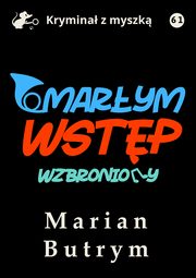 Umarym wstp wzbroniony, Marian Butrym
