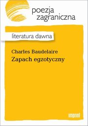 ksiazka tytu: Zapach egzotyczny autor: Charles Baudelaire