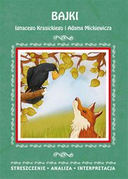 Bajki Ignacego Krasickiego i Adama Mickiewicza. Streszczenie, analiza, interpretacja, Alina oboda