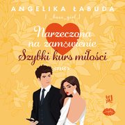 Narzeczona na zamwienie. Szybki kurs mioci Cz 2, Angelika abuda