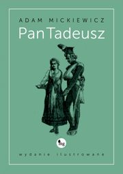 Pan Tadeusz - wydanie ilustrowane, Adam Mickiewicz