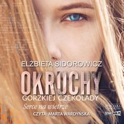 Okruchy gorzkiej czekolady. Tom 2. Serce na wietrze, Elbieta Sidorowicz