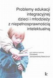 ksiazka tytu: Problemy edukacji integracyjnej dzieci i modziey z niepenosprawnoci intelektualn autor: 