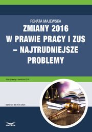 Zmiany 2016 w prawie pracy i ZUS ? najtrudniejsze problemy, Renata Majewska