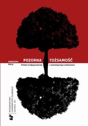 ksiazka tytu: Pozorna tosamo - 02 Tradycjonalizmy z unikatem semantycznym w zasobach wspczesnej polszczyzny autor: Agnieszka Piela