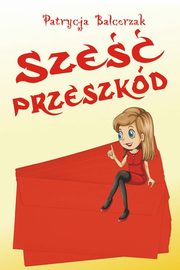 ksiazka tytu: Sze przeszkd autor: Patrycja Balcerzak