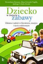 Dziecko w wiecie zabawy, Bronisawa Dymara, Jadwiga Uchya-Zroski