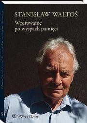Wdrowanie po wyspach pamici, Stanisaw Walto