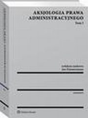 Aksjologia prawa administracyjnego. Tom I, Jan Zimmermann