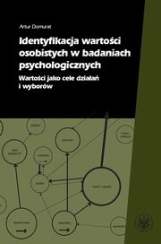 ksiazka tytu: Identyfikacja wartoci osobistych w badaniach psychologicznych autor: Artur Domurat