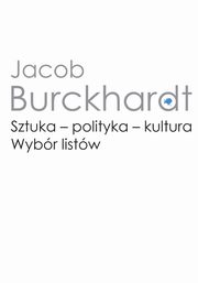 Sztuka - polityka - kultura, Jacob Burckhardt