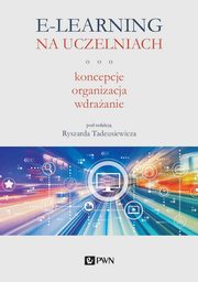 E-learning na uczelniach. Koncepcje, organizacja, wdraanie, 