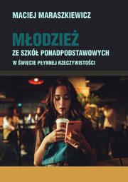 Modzie ze szk ponadpodstawowych w wiecie pynnej rzeczywistoci, Maciej Maraszkiewicz