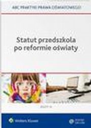 Statut przedszkola po reformie owiaty, Lidia Marciniak, Elbieta Piotrowska-Albin, Agata Piszko