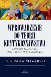 Wprowadzenie do teorii krytykoznawstwa, Bogusaw liwerski