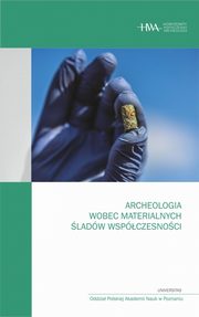 Archeologia wobec materialnych ladw wspczesnoci, 