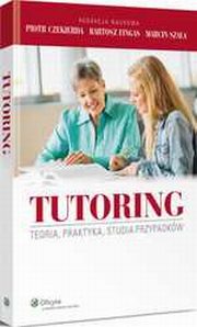 ksiazka tytu: Tutoring. Teoria, praktyka, studia przypadkw autor: Piotr Czekierda, Bartosz Fingas, Marcin Szala