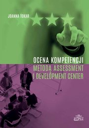 Ocena kompetencji metod Assessment i Development Center, Joanna Tokar