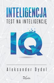 INTELIGENCJA. TEST NA INTELIGENCJ. WICZENIA IQ, Aleksander Dydel