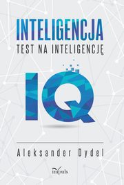 INTELIGENCJA. TEST NA INTELIGENCJ. WICZENIA IQ, Aleksander Dydel