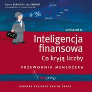 Inteligencja finansowa. Co kryj liczby. Przewodnik menedera. Wydanie II, Karen Berman, Joe Knight, John Case