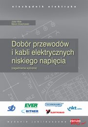 ksiazka tytu: Dobr przewodw i kabli elektrycznych niskiego napicia autor: Julian Wiatr, Marcin Orzechowski