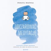 Odczarowa medytacj, Dorota Mrwka