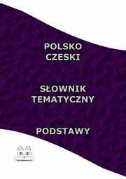 Polsko Czeski Sownik Tematyczny Podstawy, Opracowanie zbiorowe
