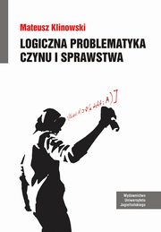 Logiczna problematyka czynu i sprawstwa, Mateusz Klinowski