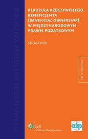 ksiazka tytu: Klauzula rzeczywistego beneficjenta (beneficial ownership) w midzynarodowym prawie podatkowym autor: Micha Wilk