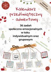 Kalendarz przedwiteczny ? adwentowy. 36 zada spoeczno-emocjonalnych w toku indywidualnym oraz grupowym, Katarzyna Puska