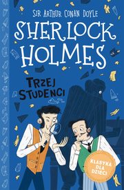 Klasyka dla dzieci. Sherlock Holmes. Tom 10. Trzej studenci, Sir Arthur Conan Doyle