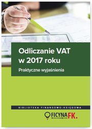 ksiazka tytu: Odliczanie VAT w 2017 roku autor: Justyna Kowalik, Rafa Kuciski, Mariusz Olech, Bogdan wider