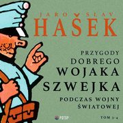 Przygody dobrego wojaka Szwejka podczas wojny wiatowej. Tom 3. Tom 4, Jaroslav Hasek