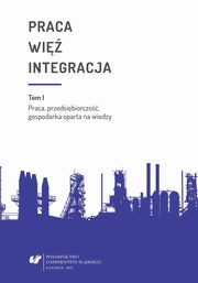 ksiazka tytu: Praca - wi - integracja. Wyzwania w yciu jednostki i spoeczestwa. T. 1: Praca, przedsibiorczo, gospodarka oparta na wiedzy - 19 Wizi ? integracja ? networking. Socjologiczne wymiary przeksztace regionu przemysowego... autor: 