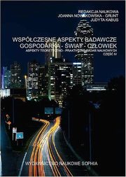 ksiazka tytu: Wspczesne aspekty badawcze Gospodarka-wiat-Czowiek aspekty teoretyczno-praktyczne bada naukowych cz.IV autor: Jagoda Wodziska-Jaboska, Magorzata Martynoga, Marzena Jankowska, Leszek Szczupak, Ewa Waliczek, Krystyna Serafin, ucja Waligra, Ireneusz Miciua, Agnieszka Marszaek, Pawe Stpie, Henryk Wojtaszek, Ryszard Cichocki, Milena Grzegorczyk, Piotr Kolma