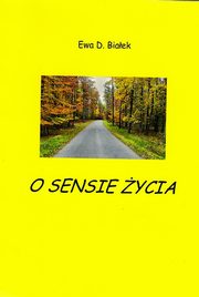 ksiazka tytu: O sensie ycia - Rozdzia 12 autor: Ewa Danuta Biaek