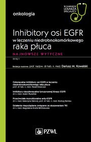 ksiazka tytu: W gabinecie lekarza specjalisty. Onkologia. Inhibitory osi EGFR w leczeniu niedrobnokomrkowego raka puca autor: 