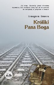 ksiazka tytu: Krliki Pana Boga autor: Grzegorz Kozera