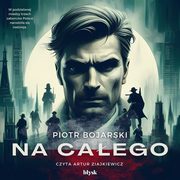 Na caego, Piotr Bojarski