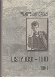 ksiazka tytu: Listy 1891-1910 t.1 autor: Wadysaw Orkan