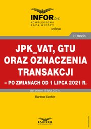 JPK_VAT, GTU oraz oznaczenia transakcji ? po zmianach od 1 lipca 2021 r., Bartosz Szeflrt