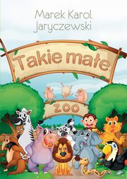 ksiazka tytu: Takie mae ZOO autor: Marek Karol Jaryczewski