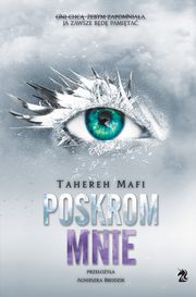 Poskrom mnie, Tahereh Mafi